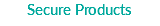 Secure Products