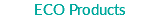 ECO Products